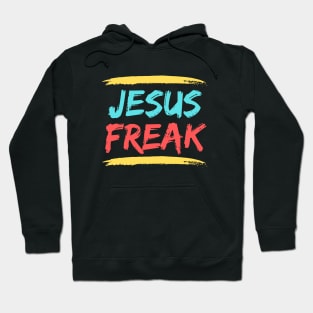 Jesus Freak | Christian Typography Hoodie